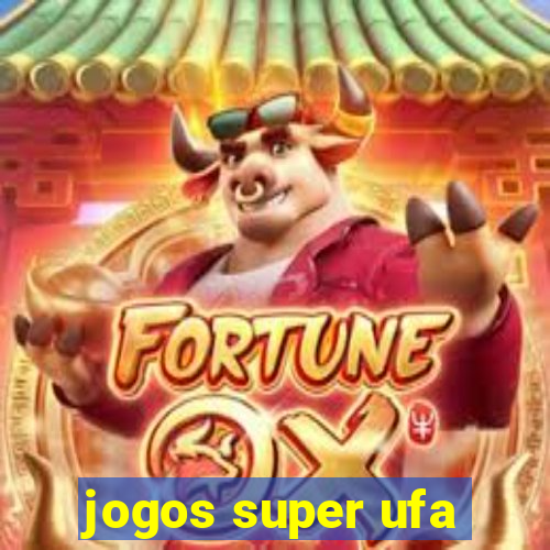 jogos super ufa